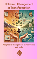 Octobre: Transformation et Changement(Votre Guide Mensuel Vers Un Équilibre Et Un Épanouissement Personnele)