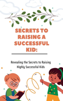 Secrets to Raising a Successful Kid