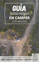 Guía para viajar en camper por Aragón: Vivir la Vanlife(Rutas Por España En Furgoneta O Autocaravana)