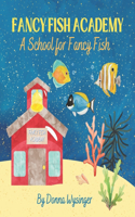 Fancy Fish Academy: A School for Fancy Fish: A Book About Kindness and Positive Encouragement(Life Learning for Littles - Children's Book)