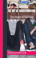 Art of Transformation: The Power of Painting