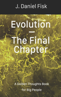 Evolution - The Final Chapter: Golden Thoughts for Big People