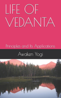 Life of Vedanta: Principles and Its Applications