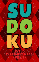 Sudoku Level 5: Extremely Hard! Vol. 7: Play 9x9 Grid Sudoku Extremely Hard Level 5 Volume 1-40 Play Them All Become A Sudoku Expert On The Road Paper Logic Games B
