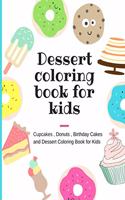 dessert coloring book for kids: cupcakes, donuts, birthday cakes, and dessert coloring book for kids, super sweet coloring book for girs and kids, Delicious Desserts Coloring Book 