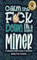 Calm The F*ck Down I'm a miner