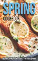 Spring Cookbook: 160 Quick and Easy Recipes For Your Spring