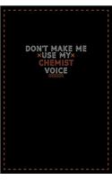Don't Make Me Use My Chemist Voice
