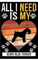 All I Need Is My KERRY BLUE TERRIER: Gifts For Kerry Blue Terrier Dog Lovers