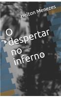 O despertar no inferno