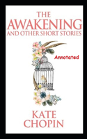 The Awakening Other Short Stories Annotated