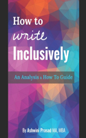 How To Write Inclusively: An Analysis & How To Guide