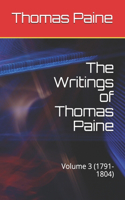 The Writings of Thomas Paine: Volume 3 (1791-1804)