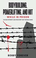 Bodybuilding, Powerlifting, and Hiit While in Prison