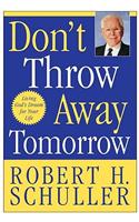 Don't Throw Away Tomorrow