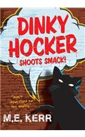 Dinky Hocker Shoots Smack!
