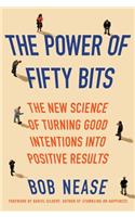 The Power of Fifty Bits: The New Science of Turning Good Intentions into Positive Results