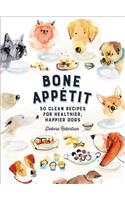 Bone Appetit: 50 Clean Recipes for Healthier, Happier Dogs