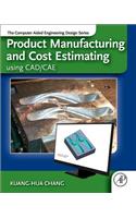 Product Manufacturing and Cost Estimating Using Cad/Cae