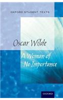 Oxford Student Texts: A Woman of No Importance