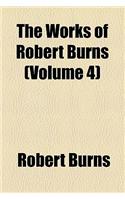 The Works of Robert Burns (Volume 4)