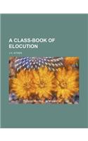 A Class-Book of Elocution