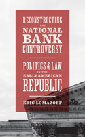 Reconstructing the National Bank Controversy