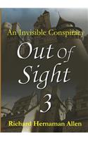 Out of Sight 3: an Invisible Conspiracy