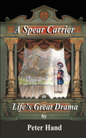 Spear Carrier in Life's Great Drama
