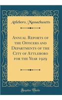 Annual Reports of the Officers and Departments of the City of Attleboro for the Year 1929 (Classic Reprint)