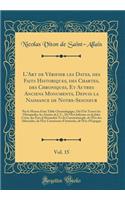 L'Art de Vérifier les Dates, des Faits Historiques, des Chartes, des Chroniques, Et Autres Anciens Monuments, Depuis la Naissance de Notre-Seigneur, Vol. 15: Par le Moyen d'une Table Chronologique, Où l'On Trouve les Olympiades, les Années de J. C.