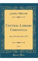 Central Library Chronicle, Vol. 2: July, 1914-December, 1923 (Classic Reprint)