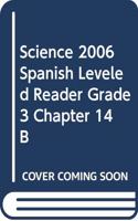 Science 2006 Spanish Leveled Reader Grade 3 Chapter 14 B