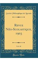 Revue Néo-Scolastique, 1903, Vol. 10 (Classic Reprint)