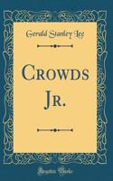 Crowds Jr. (Classic Reprint)