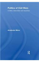 Politics of Civil Wars: Conflict, Intervention and Resolution