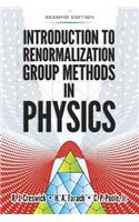 Introduction to Renormalization Group Methods in Physics: Second Edition