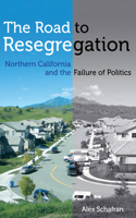 Road to Resegregation: Northern California and the Failure of Politics