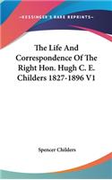 The Life and Correspondence of the Right Hon. Hugh C. E. Childers 1827-1896 V1