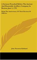 A Sermon Preached Before The Ancient And Honorable Artillery Company In Boston, June 1, 1795: Being The Anniversary Of Their Election Of Officers