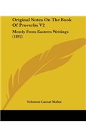 Original Notes On The Book Of Proverbs V2: Mostly From Eastern Writings (1892)(English)