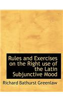 Rules and Exercises on the Right Use of the Latin Subjunctive Mood