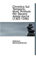 Chronica Sui Temporis, Nunc Primum Per Decem Annos Aucta (1303-1346)
