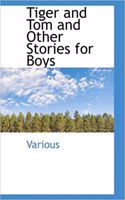 Tiger and Tom and Other Stories for Boys