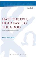 Hate the Evil, Hold Fast to the Good: Structuring Romans 12.1-15.13