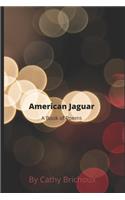 American Jaguar A Book of Poems