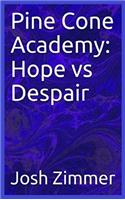 Pine Cone Academy: Hope vs Despair