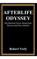 Afterlife Odyssey: The Mystical Novel About God, Heaven And The Afterlife