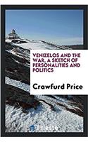 Venizelos and the War, a Sketch of Personalities and Politics
