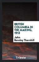 British Columbia in the Making, 1913